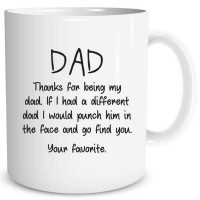 Dad Thanks for Being My Dad – Funny Gag Gift for Him from Son, Daughter – 11oz Coffee Mug